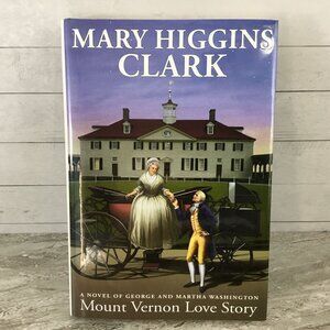 Mount Vernon Love Story Mary Higgins Clark Hardcover Novel Of George Washington